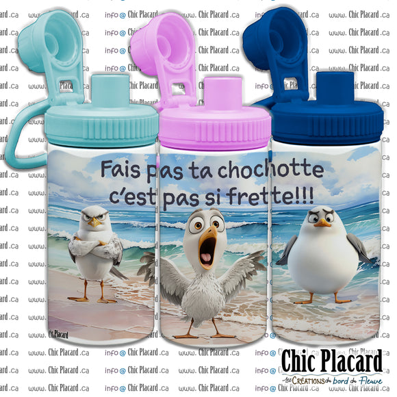 Fais pas ta chochotte - Bouteille 12oz