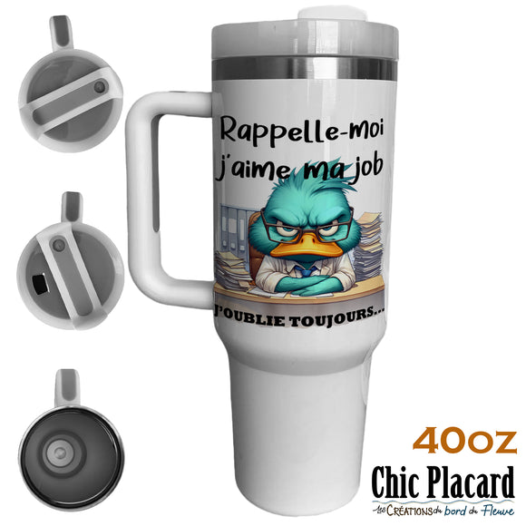 Rappelle moi j'aime ma job - tasse Stanley 40oz