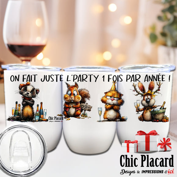 On fait juste l'party 1 fois par année - Verre 12oz en inox