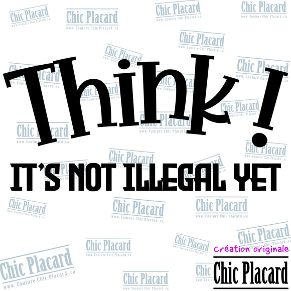 PNG digital file: Think! It's not illegal yet